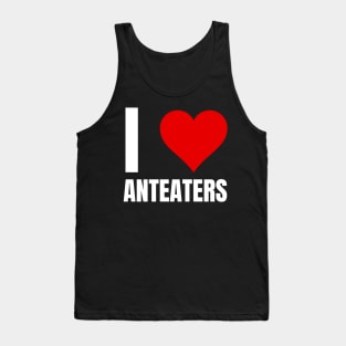 I Love Anteaters Tank Top